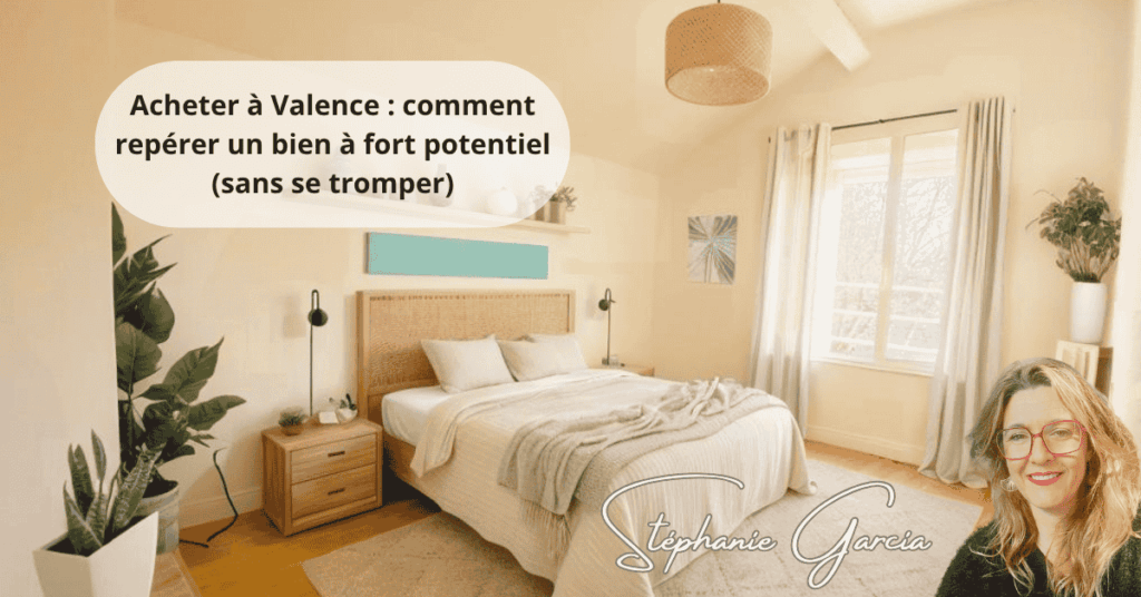 Acheter à Valence comment repérer un bien à fort potentiel (sans se tromper)