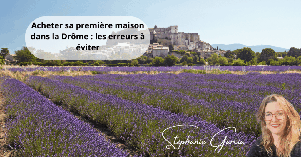 Acheter sa première maison dans la Drôme : les erreurs à éviter