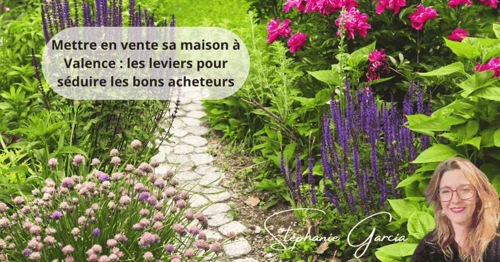 Mettre en vente sa maison à Valence : les leviers pour séduire les bons acheteurs