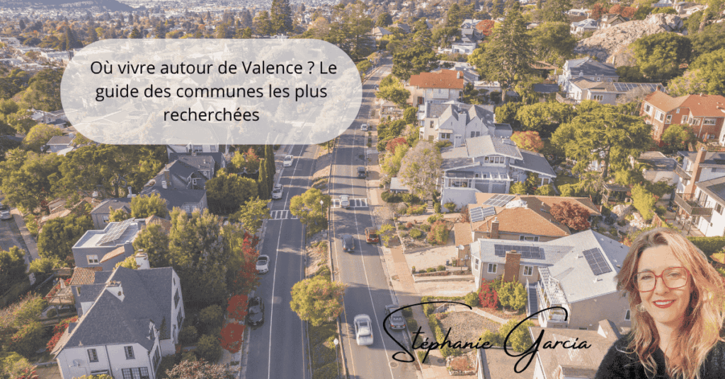 Où vivre autour de Valence § Le guide des communes les plus recherchées.