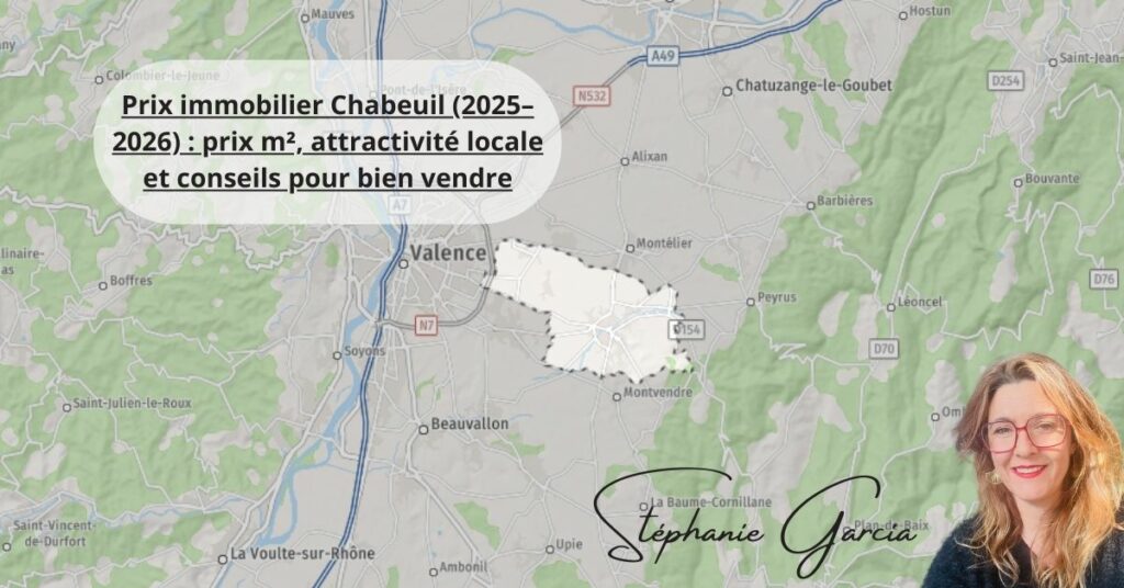 Prix immobilier Chabeuil (2025–2026) prix m², attractivité locale et conseils pour bien vendre