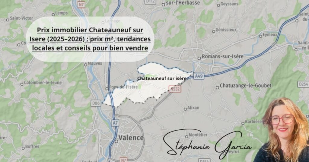 Prix immobilier Chateauneuf sur Isere (2025–2026) prix m², tendances locales et conseils pour bien vendre