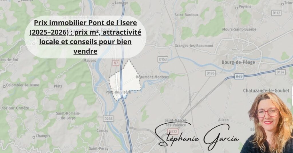 Prix immobilier Pont de l Isere (2025–2026) prix m², attractivité locale et conseils pour bien vendre