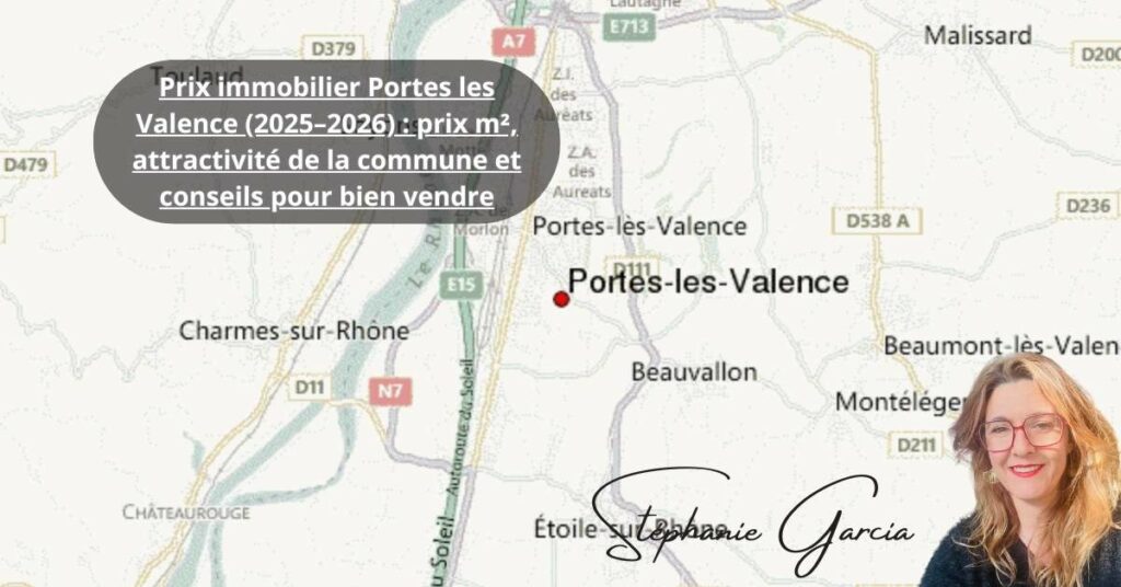Prix immobilier Portes les Valence (2025–2026) : prix m², attractivité de la commune et conseils pour bien vendre